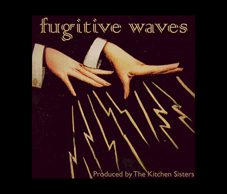 fugitive waves radiotopia